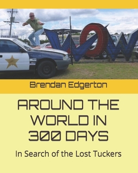 Around the World in 300 Days: In Search of the Lost Tuckers