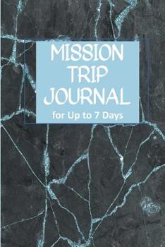 Paperback Mission Trip Journal: Travel Diary for Short-term Projects Up to 7 Days (Faith Adventures) Book