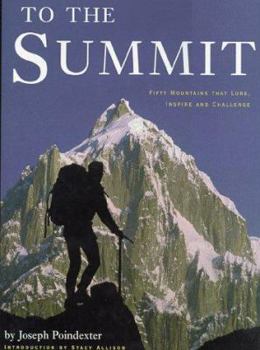 Hardcover To the Summit: 50 Mountains That Lure, Inspire and Challenge Book