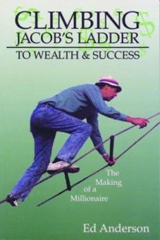 Paperback Climbing Jacob's Ladder to Wealth and Success: The Making of a Millionaire Book