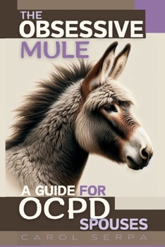 Paperback The Obsessive Mule: A Guide For OCPD Spouses Book