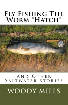 Paperback Fly Fishing The Worm "Hatch": And Other Saltwater Stories Book