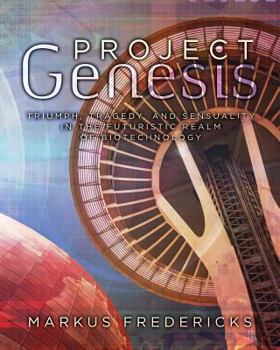 Paperback Project Genesis: Triumph, Tragedy, & Sensuality in the Futuristic Realm of Biotechnology Book