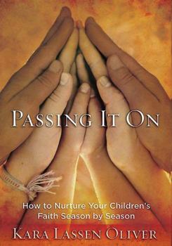 Paperback Passing It On: How to Nurture Your Children's Faith Season by Season Book