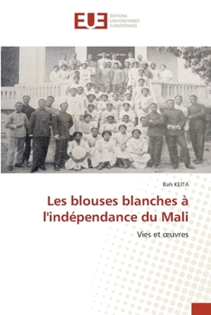 Paperback Les blouses blanches à l'indépendance du Mali [French] Book