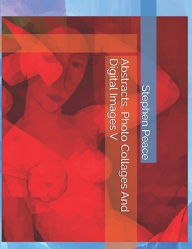 Paperback Abstracts, Photo Collages And Digital Images V Book