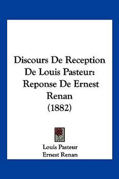 Paperback Discours De Reception De Louis Pasteur: Reponse De Ernest Renan (1882) [French] Book