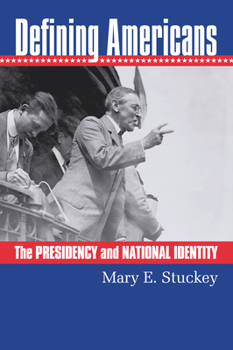 Hardcover Defining Americans: The Presidency and National Identity Book