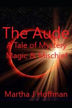 Paperback The Aude: A Tale of Mystery, Magic, & Mischief Book