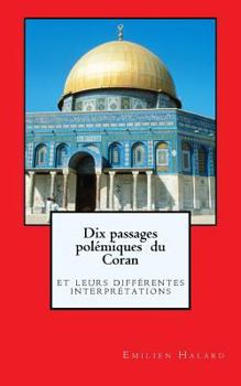 Paperback Dix passages polémiques du Coran: leurs différentes interprétations [French] Book