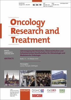 Deutsche, ?sterreichische und Schweizerische Gesellschaften F?r H?matologie und Medizinische Onkologie : Gemeinsame Jahrestagung, Berlin, Oktober 2019: Abstracts. Supplementheft: Oncology Research and