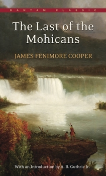 The Last of the Mohicans: A Narrative of 1757 - Book #2 of the Leatherstocking Tales