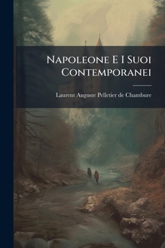 Paperback Napoleone E I Suoi Contemporanei: Serie D'incisioni In Rame Col Testo... [Italian] Book
