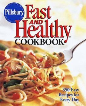 Hardcover Pillsbury: Fast and Healthy Cookbook: 350 Easy Recipes for Every Day Book