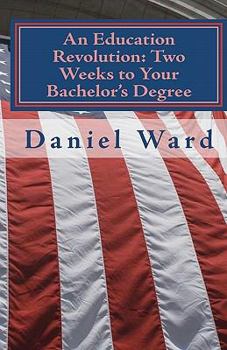 Paperback An Education Revolution: Two Weeks to Your Bachelor's Degree Book