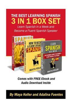 Paperback The Best Learning Spanish 3 Books in 1 (Free Bonuses Inside): Learn Spanish in a Week and Become a Fluent Spanish Speaker Book