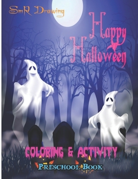 Happy Halloween coloring & Activity preschool books: An Adult Coloring Book with Beautiful Flowers, Adorable Animals, Fun Characters & More For presch