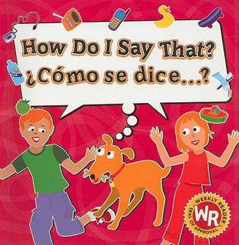 How Do I Say That?/Como Se Dice...?