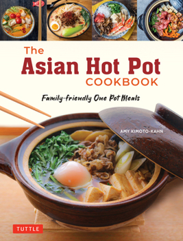 Paperback The Asian Hot Pot Cookbook: Family-Friendly One Pot Meals Book