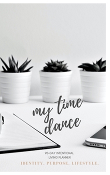 Hardcover Time Dance Planner: Identity. Purpose. Lifestyle. Book