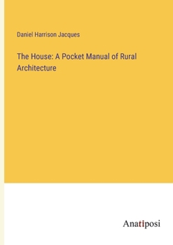 Paperback The House: A Pocket Manual of Rural Architecture Book