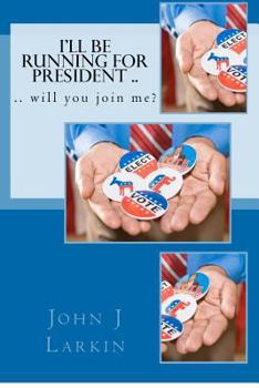 I'll Be Running for President .. will you join me?