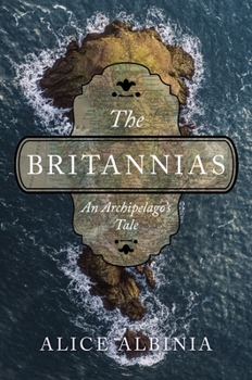 Hardcover The Britannias: An Archipelago's Tale Book