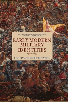 Hardcover Early Modern Military Identities, 1560-1639: Reality and Representation Book
