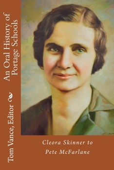 Paperback An Oral History of Portage Schools: Cleora Skinner to Pete McFarlane Book