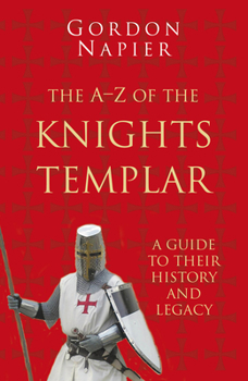 Paperback The A-Z of the Knights Templar: A Guide to Their History and Legacy Book
