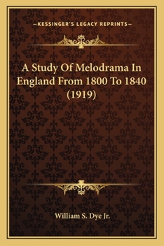 Paperback A Study Of Melodrama In England From 1800 To 1840 (1919) Book