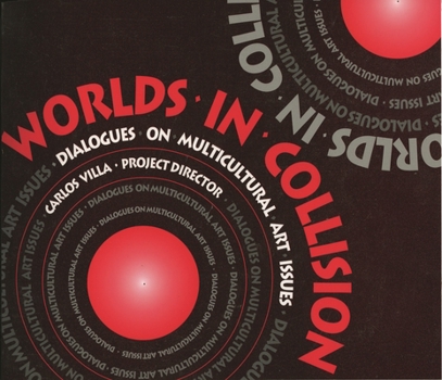 Paperback Worlds of Collision: Dialogues on Multicultural Art Issues Book