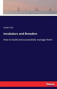 Paperback Incubators and Brooders: How to build and successfully manage them Book