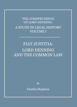 Hardcover A Study in Legal History Volume I: Fiat Justitia: Lord Denning and the Common Law Book