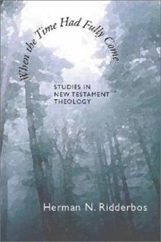 Paperback When the Time Had Fully Come: Studies in New Testament Theology Book