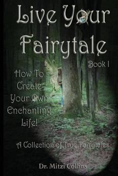 Paperback Live Your Fairytale: How To Create Your Own Enchanting Life Book