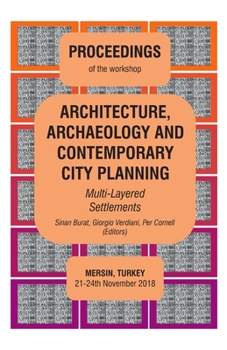 Paperback ARCHITECTURE, ARCHAEOLOGY AND CONTEMPORARY CITY PLANNING - Multi-Layered Settlements - PROCEEDINGS: Mersin 2018 Book