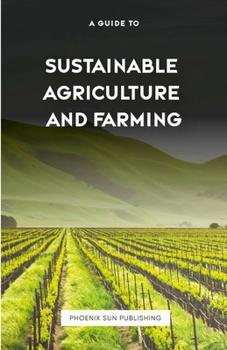 Paperback The Guide to Sustainable Agriculture and Farming Book