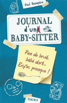 Paperback Journal d'un baby-sitter - Tome 2 - Pas de bruit, bébé dort... Enfin presque! [French] Book