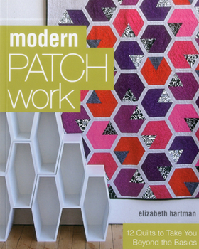 Paperback Modern Patchwork: 12 Quilts to Take You Beyond the Basics Book