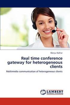 Paperback Real time conference gateway for heterogeneous clients Book