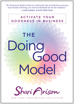 Hardcover The Doing Good Model: Activate Your Goodness in Business Book