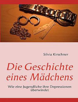 Paperback Die Geschichte eines M?dchens: Wie eine Jugendliche ihre Depressionen ?berwindet Book