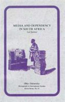Paperback Media and Dependency in South Africa: A Case Study of the Press and the Ciskei “Homeland” (Volume 47) (Ohio RIS Africa Series) Book