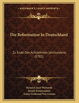 Paperback Die Reformation In Deutschland: Zu Ende Des Achtzehnten Jahrhunderts (1781) [German] Book