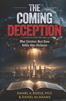 Paperback The Coming Deception: What Christians Must Know Before Alien Disclosure Book
