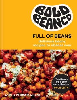 Hardcover Bold Beans Full of Beans: Delicious Beany Recipes to Obsess Over Book