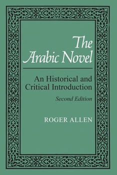 Paperback The Arabic Novel: An Historical and Critical Introduction, Second Edition Book