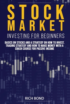 Paperback Stock Market Investing for Beginners: Basics On Stocks and A Strategy On How To Invest. Trading Strategy and How To Make Money With A Crash Course For Book