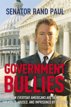 Hardcover Government Bullies: How Everyday Americans Are Being Harassed, Abused, and Imprisoned by the Feds Book